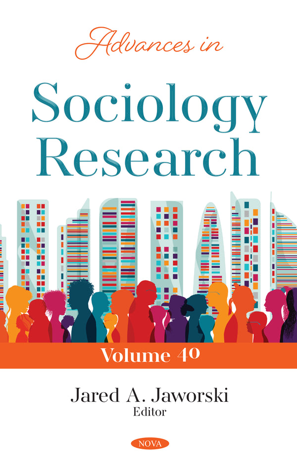 Advances in Sociology Research. Volume 40