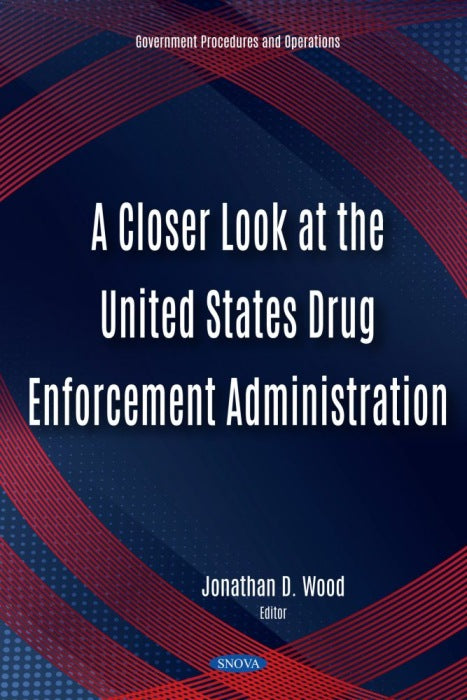 A Closer Look at the United States Drug Enforcement Administration