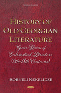 History of Old Georgian Literature: Genre Review of Ecclesiastical Literature (5th-18th Centuries) By Korneli Kekelidze