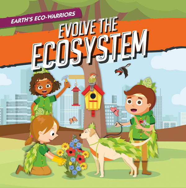 Earth’s Eco-Warriors Evolve the Ecosystem