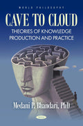 Cave to Cloud - Theories of Knowledge Production and Practice