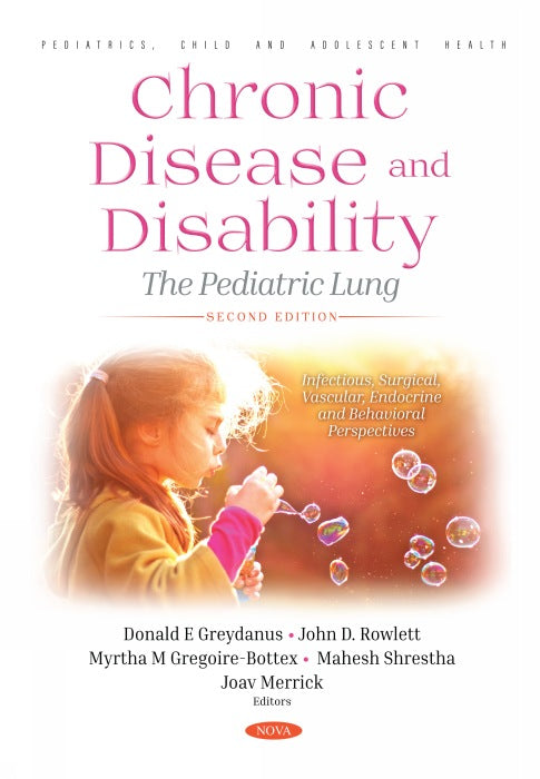 Chronic Disease and Disability: The Pediatric Lung, Second Edition. Infectious, Surgical, Vascular, Endocrine and Behavioral Perspectives