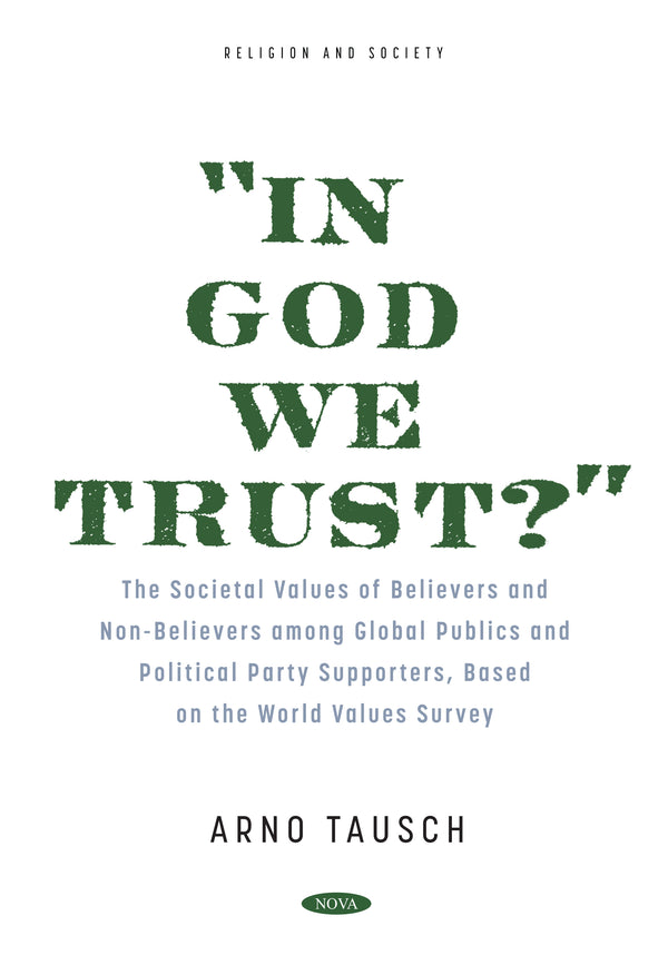 “In God We Trust?" The Societal Values of Believers and Non-Believers among Global Publics and Political Party Supporters, Based on the World Values Survey