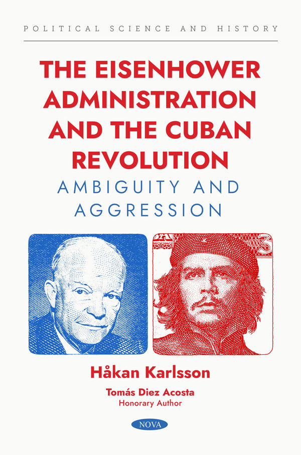The Eisenhower Administration and the Cuban Revolution. Ambiguity and Aggression