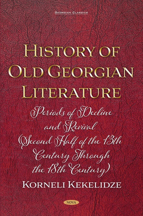 History of Old Georgian Literature: Periods of Decline and Revival (Second Half of the 13th Century through the 18th Century) by Korneli Kekelidze