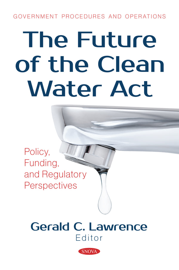 The Future of the Clean Water Act: Policy, Funding, and Regulatory Perspectives