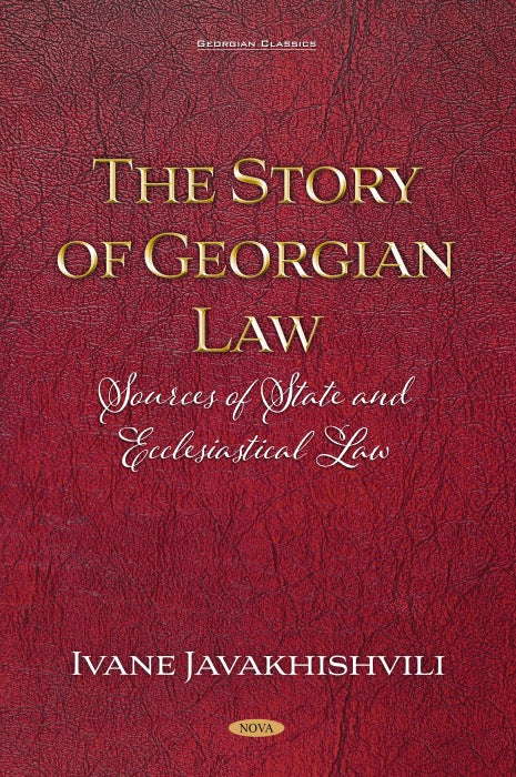 The Story of Georgian Law: Sources of State and Ecclesiastical Law by Ivane Javakhishvili