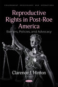 Reproductive Rights in Post-Roe America: Barriers, Policies, and Advocacy