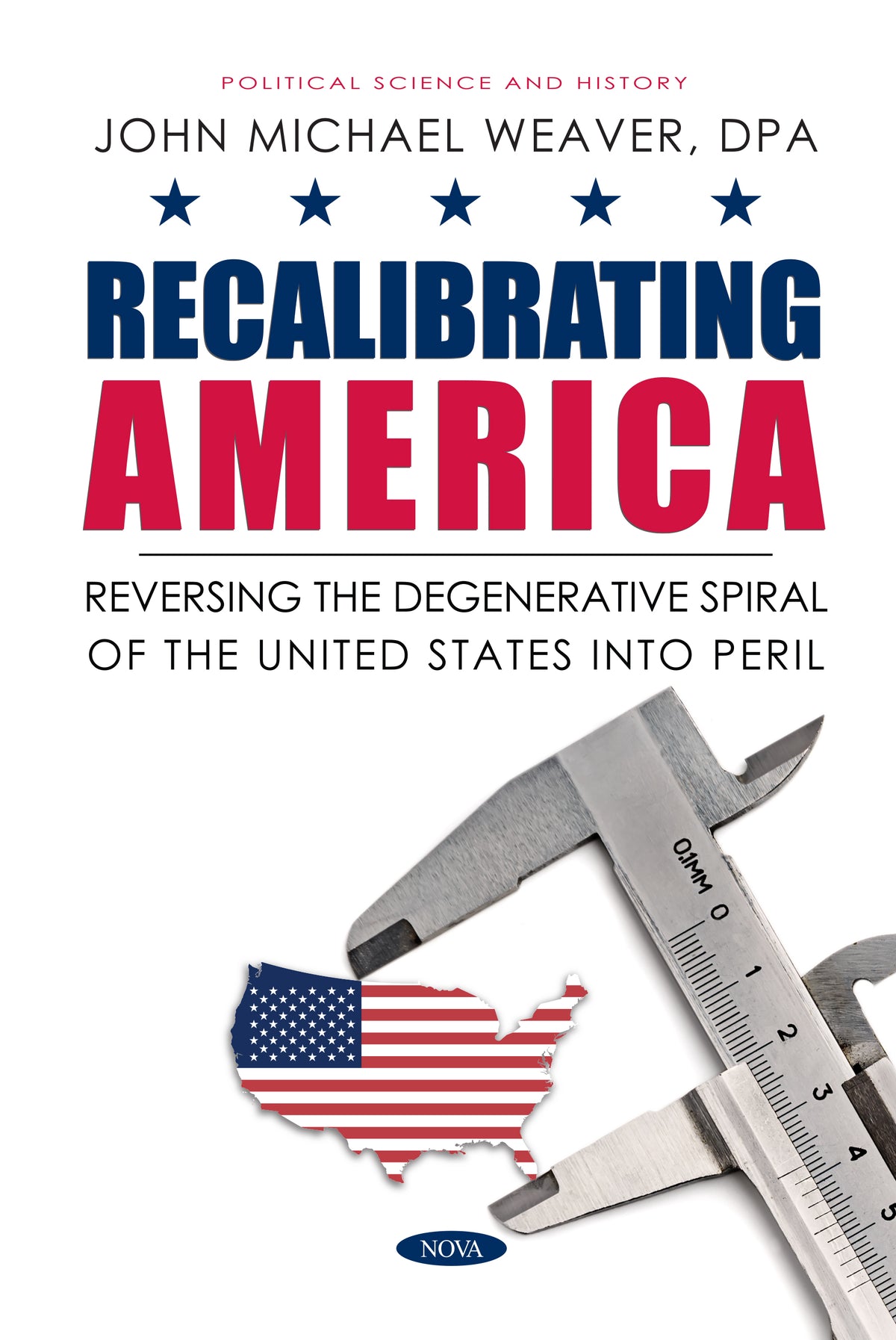 Recalibrating America: Reversing the Degenerative Spiral of the United States into Peril