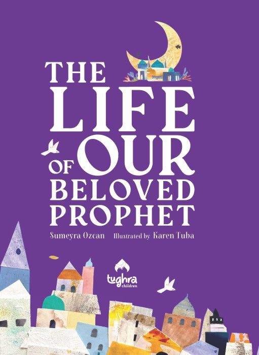 The Life of Our Beloved Prophet
