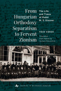From Hungarian Orthodoxy Separatism to Fervent Zionism