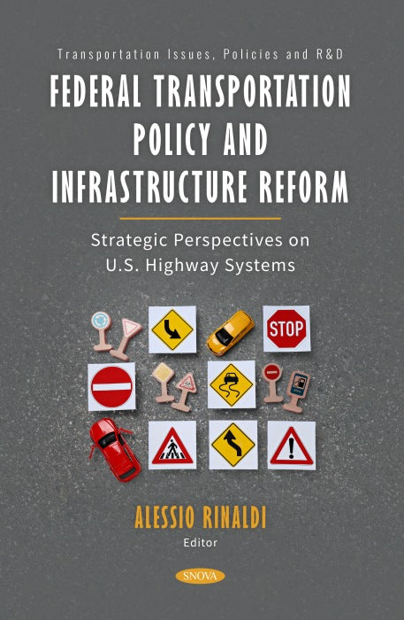 Federal Transportation Policy and Infrastructure Reform: Strategic Perspectives on U.S. Highway Systems