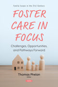 Foster Care in Focus: Challenges, Opportunities, and Pathways Forward