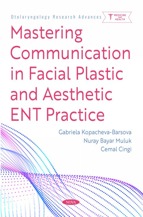 Mastering Communication in Facial Plastic and Aesthetic ENT Practice