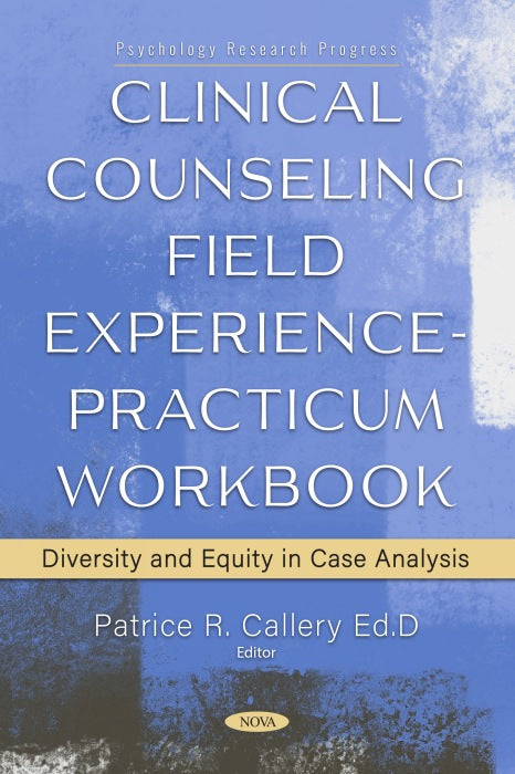 Clinical Counseling Field Experience - Practicum Workbook: Diversity and Equity in Case Analysis