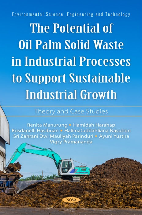 The Potential of Oil Palm Solid Waste in Industrial Processes to Support Sustainable Industrial Growth: Theory and Case Studies