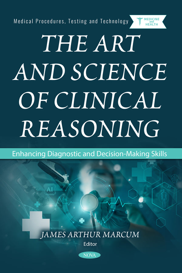 The Art and Science of Clinical Reasoning: Enhancing Diagnostic and Decision-Making Skills