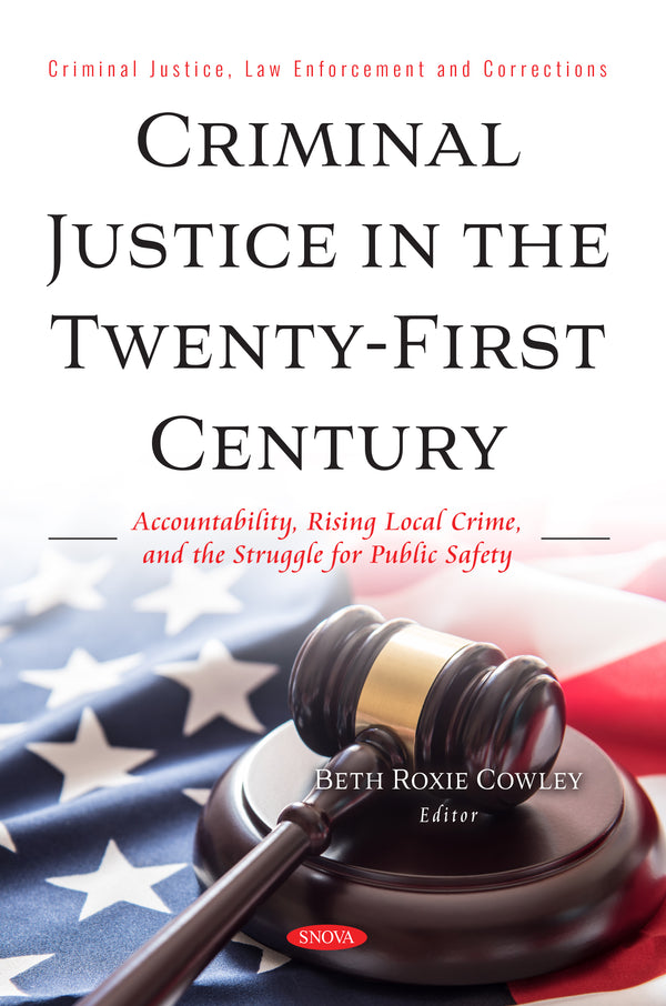 Criminal Justice in the Twenty-First Century: Accountability, Rising Local Crime, and the Struggle for Public Safety