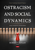 Ostracism and Social Dynamics: Causes, Consequences, and Interventions