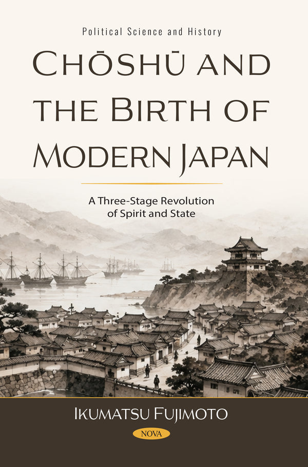 Chōshū and the Birth of Modern Japan: A Three-Stage Revolution of Spirit and State