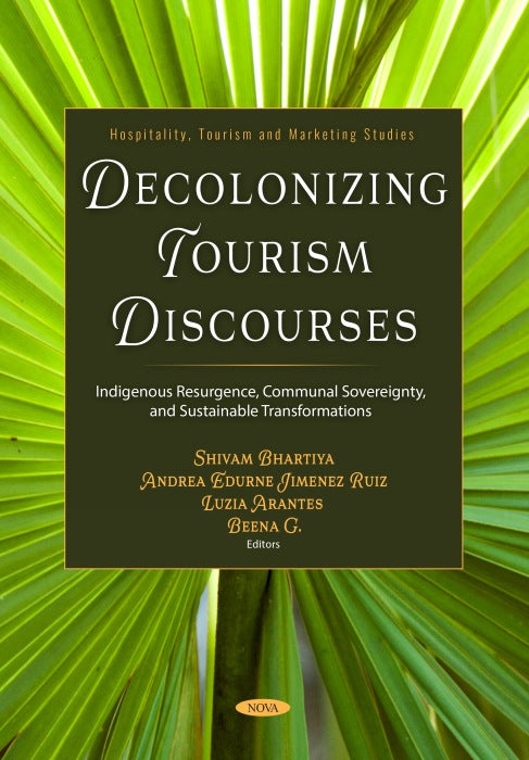 Decolonizing Tourism Discourses: Indigenous Resurgence, Communal Sovereignty, and Sustainable Transformations
