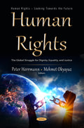 Human Rights: The Global Struggle for Dignity, Equality, and Justice