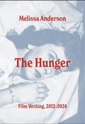 The Hunger: Film Writing 2012–2024