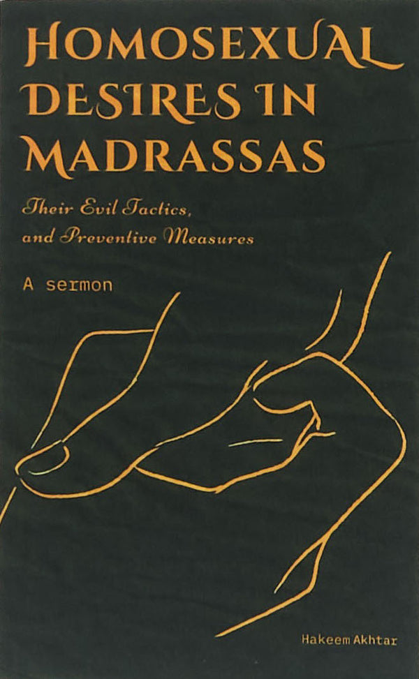 HOMOSEXUAL DESIRES IN MADRASSAS: THEIR EVIL TACTICS AND PREVENTATIVE MEASURES.