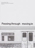 PASSING THROUGH MOVING IN AND GETTING AWAY WITH IT: Gordon Matta-Clark New York City Graﬃti Photographs, 1972–73