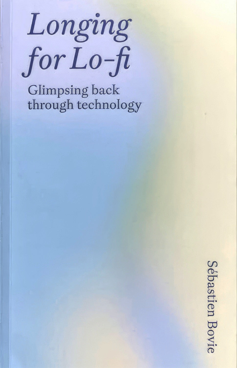 Longing for Lo-fi – Glimpsing Back Through Technology